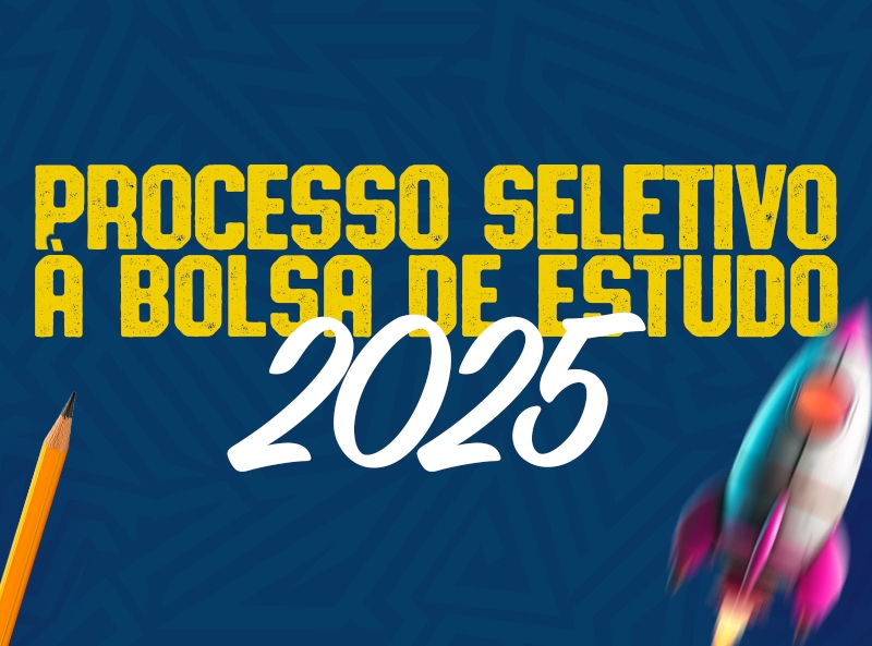 PROCESSO SELETIVO BOLSA DE ESTUDO 2025